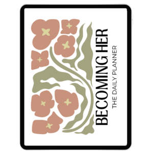 BECOMING HER: The Daily Planner